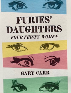 Furies’ Daughters: Four Feisty Women by Gary Carr